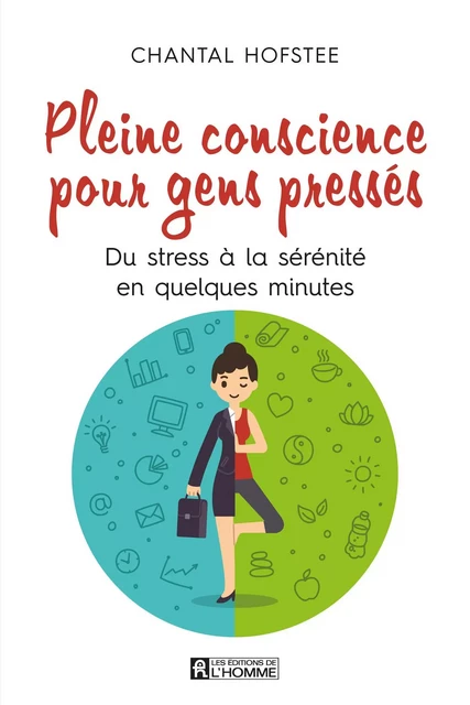 Pleine conscience pour gens pressés - Chantal Hofstee - Les Éditions de l'Homme