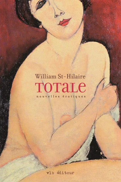 Totale - William St-Hilaire - VLB éditeur