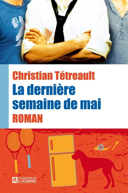 La dernière semaine de mai - Christian Tétreault - Les Éditions de l'Homme