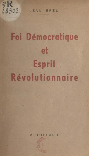 Foi démocratique et esprit révolutionnaire - Jean Erel - FeniXX réédition numérique