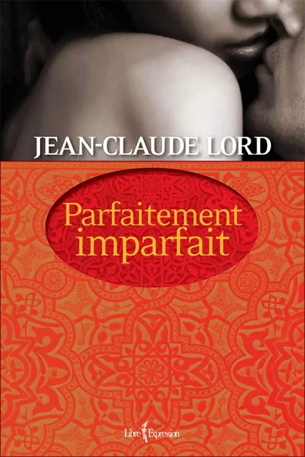 Parfaitement imparfait - Jean-Claude Lord - Libre Expression