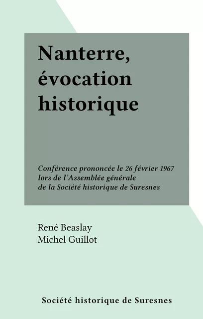 Nanterre, évocation historique - René Beaslay, Michel Guillot - FeniXX réédition numérique