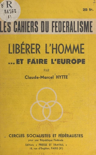 Libérer l'homme... et faire l'Europe - Claude-Marcel Hytte - FeniXX réédition numérique