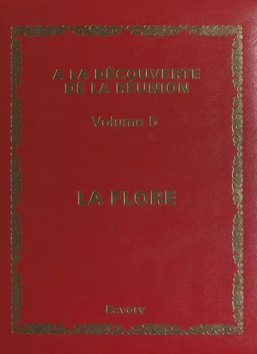 À la découverte de La Réunion (5). La flore - Thérésien Cadet - FeniXX réédition numérique