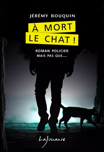 À mort le chat ! - Jérémy Bouquin - Éditions Lajouanie