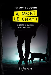 À mort le chat !