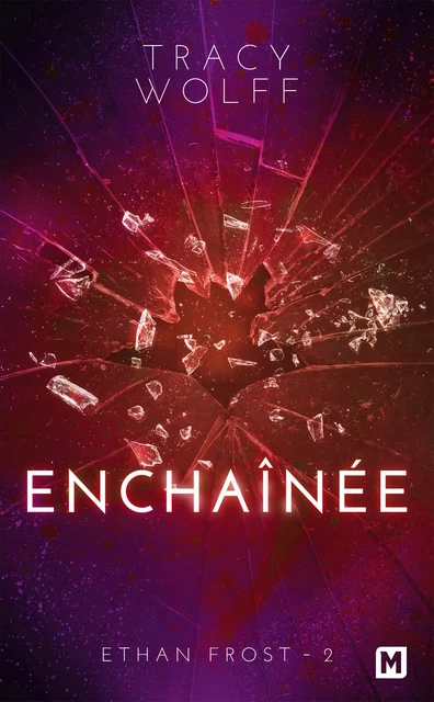 Ethan Frost, T2 : Enchaînée - Tracy Wolff - Milady