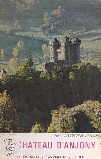 Le château d'Anjony au pays des montagnes d'Auvergne - Henri de Léotoing d'Anjony - FeniXX réédition numérique