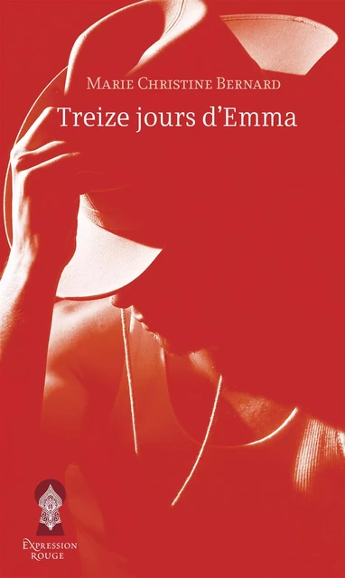 Treize jours d'Emma - Marie Christine Bernard - Libre Expression