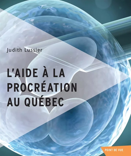 L'aide à la procréation au Québec - Judith Lussier - VLB éditeur