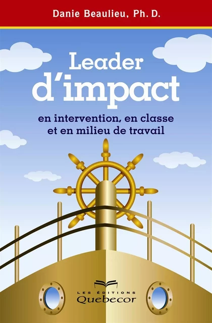 Leader d'impact en intervention, en classe et en milieu de travail - Danie Beaulieu - Les Éditions Québec-Livres