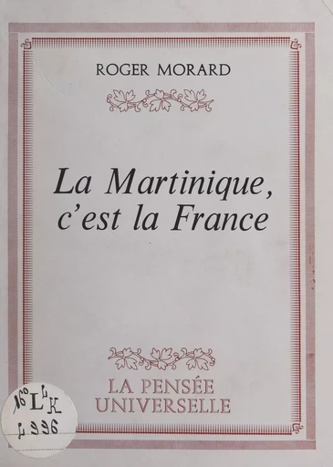 La Martinique, c'est la France - Roger Morard - FeniXX réédition numérique