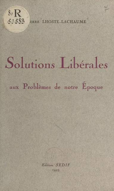 Solutions libérales aux problèmes de notre époque - Pierre Lhoste-Lachaume - FeniXX réédition numérique