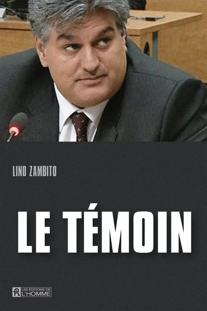 Le témoin - Lino Zambito - Les Éditions de l'Homme