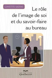 Le rôle de l'image de soi et du savoir-faire au bureau