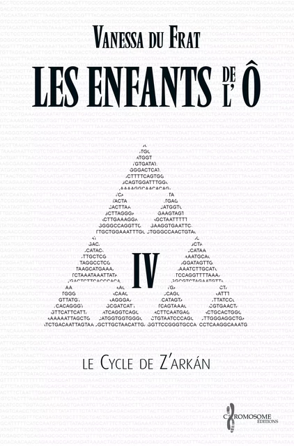 Les Enfants de l'Ô - Tome 4 - Vanessa du Frat - Chromosome Éditions