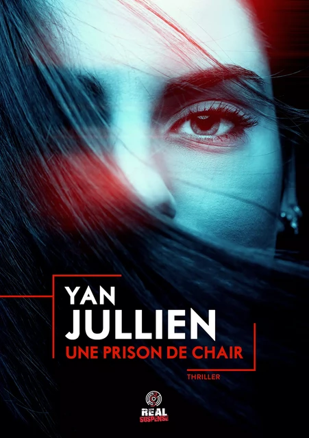 Une prison de chair - Yan Jullien - Real Suspense