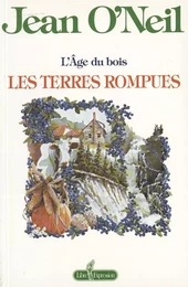 L'âge du bois : les terres rompues