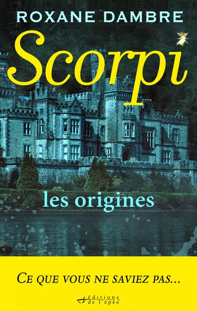 Scorpi, les origines - Roxane Dambre - Éditions de l'épée