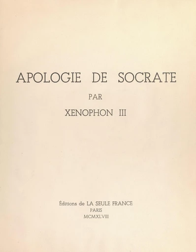 Apologie de Socrate - Charles Maurras,  Xénophon III - FeniXX réédition numérique