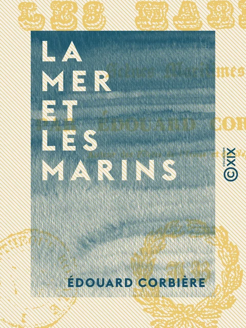 La Mer et les Marins - Édouard Corbière, Joseph Morlent - Collection XIX