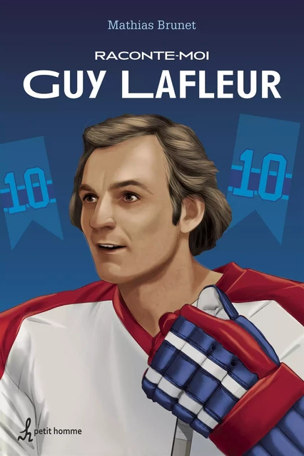 Raconte-moi Guy Lafleur  – Nº 43 - Mathias Brunet - Petit homme