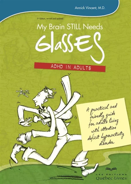 My brain still needs glasses - Annick (Dr) Vincent - Les Éditions Québec-Livres