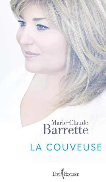 La Couveuse - Marie-Claude Barrette - Libre Expression