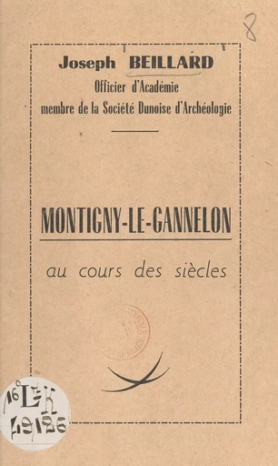 Montigny-le-Gannelon au cours des siècles - Joseph Beillard - FeniXX réédition numérique