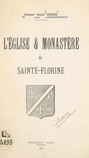 L'église & monastère de Sainte-Florine - Denys Tixidre - FeniXX réédition numérique