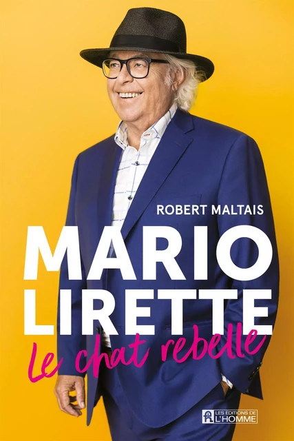 Mario Lirette, le chat rebelle - Mario Lirette, Robert Maltais - Les Éditions de l'Homme