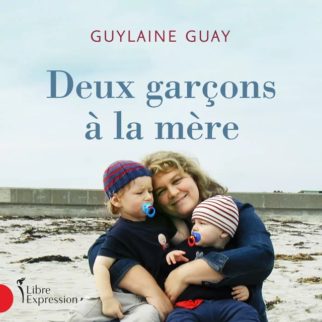 Deux garçons à la mère - Guylaine Guay - Libre Expression