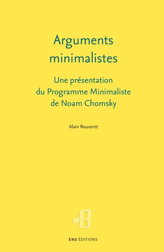 Arguments minimalistes - Alain Rouveret - ENS Éditions