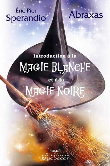 Initiation à la magie blanche et à la magie noire - Serafina Willow,  Abraxas - Les Éditions Québec-Livres