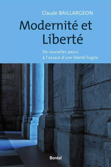 Modernité et liberté - Claude Baillargeon - Editions du Boréal