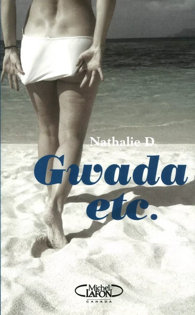 Gwada etc - Nathalie D. - Michel Lafon Canada