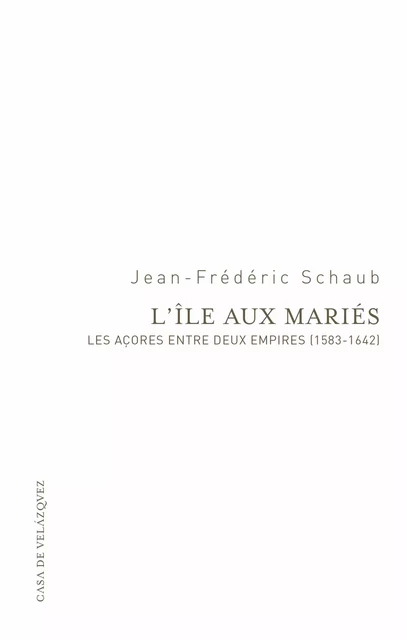 L’île aux mariés - Jean-Frédéric Schaub - Casa de Velázquez