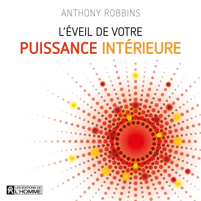 L'éveil de votre puissance intérieur - Anthony Robbins - Les Éditions de l'Homme