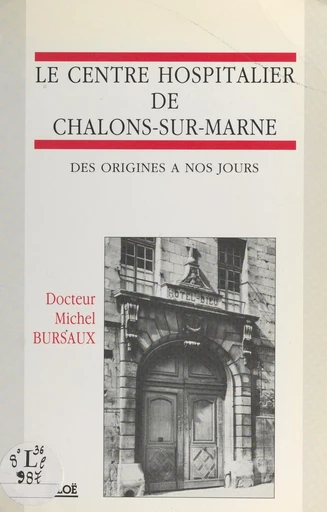 Le centre hospitalier de Châlons-sur-Marne - Michel Bursaux - FeniXX réédition numérique