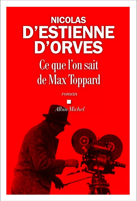 Ce que l'on sait de Max Toppard - Nicolas d'Estienne d'Orves - Albin Michel