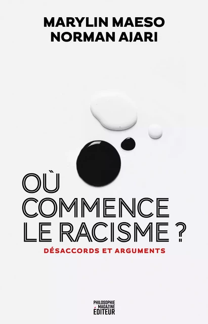 Où commence le racisme ? - Marylin Maeso, Norman Ajari, Martin Legros - Philo Editions