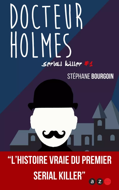 Docteur Holmes - Stéphane Bourgoin - AZ éditions