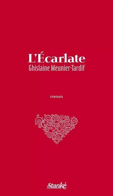 L'Écarlate - Ghislaine Meunier-Tardif - Stanké