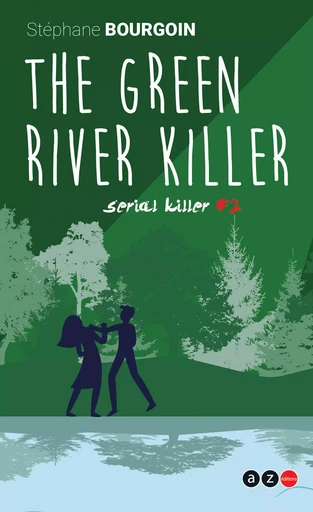 The Green River Killer - Stéphane Bourgoin - AZ éditions