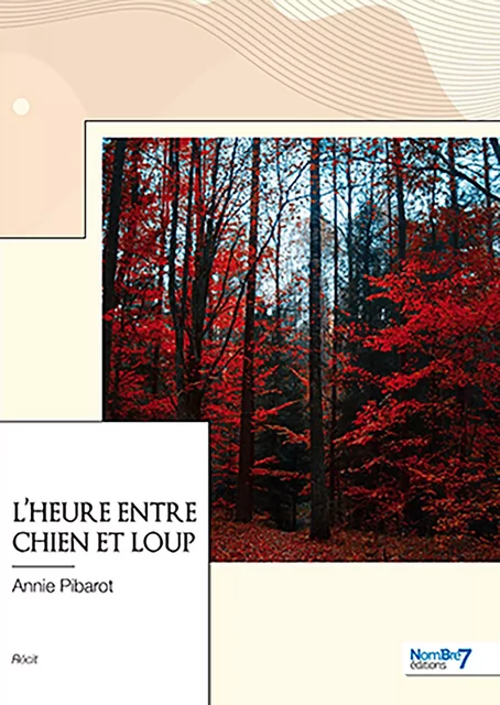 L'heure entre chien et loup - Annie Pibarot - Nombre7 Editions