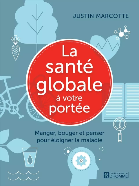 santé globale à votre portée - Justin Marcotte - Les Éditions de l'Homme