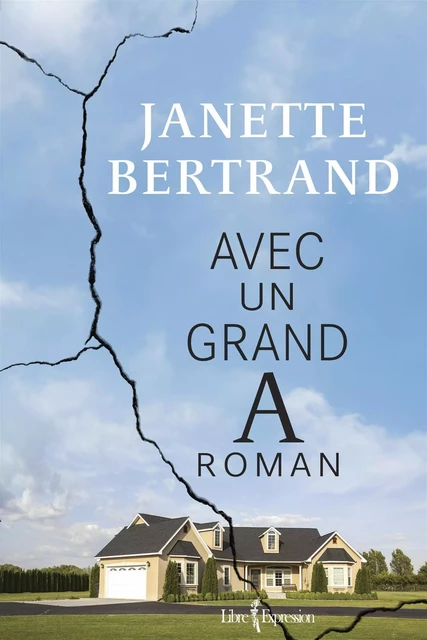 Avec un grand A roman - Janette Bertrand - Libre Expression