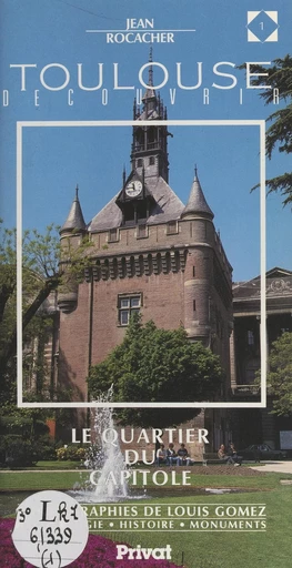 Découvrir Toulouse (1). Le quartier du Capitole - Jean Rocacher - FeniXX réédition numérique