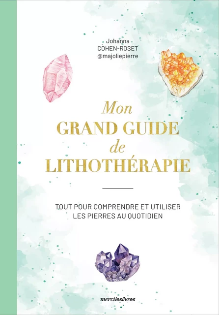 Mon grand guide de lithothérapie - Johanna Cohen-Roset - mercileslivres