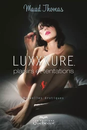 Luxxxure, plaisirs et tentations